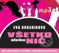 Audiokniha: Všetko alebo nič (MP3 CD) (Eva Urbaníková). Kniha do ucha, 2010 Audiokniha: Všetko alebo nič (MP3 CD) (Eva Urbaníková). Kniha do ucha, 2010
