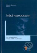 Kniha: Ťažké rozhodnutia (Katarína Staroňová a kolektiv). Institute of Public Policy, 2007 Kniha: Ťažké rozhodnutia (Katarína Staroňová a kolektiv). Institute of Public Policy, 2007