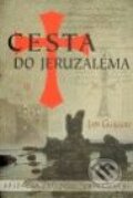 Kniha: Cesta do Jeruzaléma (Jan Guillou). Argo, 2010 Kniha: Cesta do Jeruzaléma (Jan Guillou). Argo, 2010