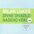 Kniha: Divné divadlo našeho věku (Milan Lukeš). Divadelný ústav, 2008 Kniha: Divné divadlo našeho věku (Milan Lukeš). Divadelný ústav, 2008
