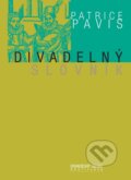 Kniha: Divadelný slovník (Patrice Pavis). Divadelný ústav, 2004 Kniha: Divadelný slovník (Patrice Pavis). Divadelný ústav, 2004
