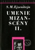 Umenie mizanscény II. - Sergej M. Ejzenštejn, Divadelný ústav, 1999