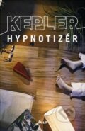 Kniha: Hypnotizér (Lars Kepler), 2010 Kniha: Hypnotizér (Lars Kepler), 2010