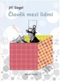 Kniha: Člověk mezi lidmi (Jiří Siegel). Mladá fronta, 2010 Kniha: Člověk mezi lidmi (Jiří Siegel). Mladá fronta, 2010