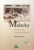 Kniha: Malacky na starých pohľadniciach (Martin Macejka). DAJAMA, 2010 Kniha: Malacky na starých pohľadniciach (Martin Macejka). DAJAMA, 2010