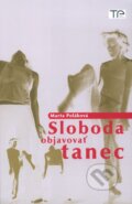 Kniha: Sloboda objavovať tanec (Marta Poláková). Divadelný ústav, 2010 Kniha: Sloboda objavovať tanec (Marta Poláková). Divadelný ústav, 2010