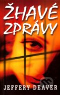 Kniha: Žhavé zprávy (Jeffery Deaver). Domino, 2010 Kniha: Žhavé zprávy (Jeffery Deaver). Domino, 2010