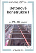 Kniha: Betonové konstrukce I (Katarína Křížová). Sobotáles, 2010 Kniha: Betonové konstrukce I (Katarína Křížová). Sobotáles, 2010