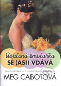 Kniha: Úspěšná smolařka se (asi) vdává (Meg Cabot). BB/art, 2010 Kniha: Úspěšná smolařka se (asi) vdává (Meg Cabot). BB/art, 2010