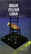Kniha: Moja zelená lúka (Günter Grass). Vydavateľstvo Spolku slovenských spisovateľov Kniha: Moja zelená lúka (Günter Grass). Vydavateľstvo Spolku slovenských spisovateľov