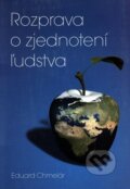 Kniha: Rozprava o zjednotení ľudstva (Eduard Chmelár). Vydavateľstvo Spolku slovenských spisovateľov, 2010 Kniha: Rozprava o zjednotení ľudstva (Eduard Chmelár). Vydavateľstvo Spolku slovenských spisovateľov, 2010