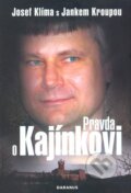 Kniha: Pravda o Kajínkovi (Janek Kroupa a Josef Klíma). Daranus, 2010 Kniha: Pravda o Kajínkovi (Janek Kroupa a Josef Klíma). Daranus, 2010