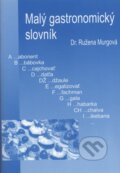 Kniha: Malý gastronomický slovník (Ružena Murgová). , 2005 Kniha: Malý gastronomický slovník (Ružena Murgová). , 2005