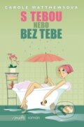 Kniha: S tebou nebo bez tebe (Carole Matthewsová). Motto, 2010 Kniha: S tebou nebo bez tebe (Carole Matthewsová). Motto, 2010