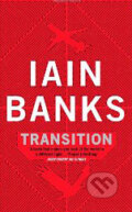 Kniha: Transition (Iain Banks). Abacus, 2010 Kniha: Transition (Iain Banks). Abacus, 2010