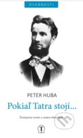Kniha: Pokiaľ Tatra stojí... (Peter Huba). Tranoscius, 2021 Kniha: Pokiaľ Tatra stojí... (Peter Huba). Tranoscius, 2021