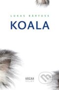 Kniha: Koala (Lukas Bärfuss). Archa, 2021 Kniha: Koala (Lukas Bärfuss). Archa, 2021