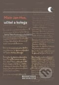 Kniha: Mistr Jan Hus, učitel a kolega (Jana Nechutová). Masarykova univerzita, 2021 Kniha: Mistr Jan Hus, učitel a kolega (Jana Nechutová). Masarykova univerzita, 2021
