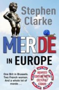 Kniha: Merde in Europe (Stephen Clarke). Cornerstone, 2018 Kniha: Merde in Europe (Stephen Clarke). Cornerstone, 2018