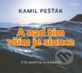 Audiokniha: A nad tím vším je slunce (Kamil Pešťák). Tebenas, 2021 Audiokniha: A nad tím vším je slunce (Kamil Pešťák). Tebenas, 2021