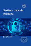 Kniha: Systémy riadenia prístupu (Juraj Vaculík). EDIS, 2021 Kniha: Systémy riadenia prístupu (Juraj Vaculík). EDIS, 2021