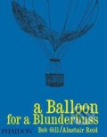 Kniha: A Balloon for a Blunderbuss (Alastair Reid). Phaidon, 2008 Kniha: A Balloon for a Blunderbuss (Alastair Reid). Phaidon, 2008