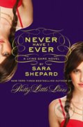 Kniha: Never Have I Ever (Sara Shepard). HarperCollins, 2011 Kniha: Never Have I Ever (Sara Shepard). HarperCollins, 2011