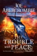 Kniha: The Trouble With Peace (Joe Abercrombie). Gollancz, 2021 Kniha: The Trouble With Peace (Joe Abercrombie). Gollancz, 2021