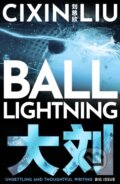 Kniha: Ball Lightning (Cixin Liu). Head of Zeus, 2021 Kniha: Ball Lightning (Cixin Liu). Head of Zeus, 2021