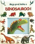 Kniha: Moja prvá kniha o dinosauroch (Foni book). Foni book, 2013 Kniha: Moja prvá kniha o dinosauroch (Foni book). Foni book, 2013