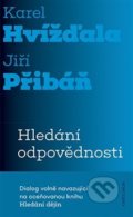 Kniha: Hledání odpovědnosti (Karel Hvížďala a Jiří Pribáň). Karolinum, 2021 Kniha: Hledání odpovědnosti (Karel Hvížďala a Jiří Pribáň). Karolinum, 2021