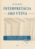 Kniha: Interpretácia ako výzva (Peter Mráz). IRIS, 2021 Kniha: Interpretácia ako výzva (Peter Mráz). IRIS, 2021