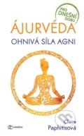 Kniha: Ájurvéda - Ohnivá síla agni (Claire Paphitisová). Metafora, 2021 Kniha: Ájurvéda - Ohnivá síla agni (Claire Paphitisová). Metafora, 2021