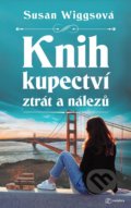 Kniha: Knihkupectví ztrát a nálezů (Susan Wiggs). Metafora, 2021 Kniha: Knihkupectví ztrát a nálezů (Susan Wiggs). Metafora, 2021
