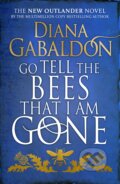 Kniha: Go Tell The Bees That I Am Gone (Diana Gabaldon). Century, 2021 Kniha: Go Tell The Bees That I Am Gone (Diana Gabaldon). Century, 2021