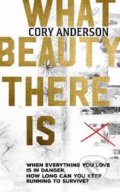 What Beauty There Is - Cory Anderson, Penguin Books, 2021