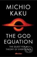 Kniha: The God Equation (Michio Kaku). Penguin Books, 2021 Kniha: The God Equation (Michio Kaku). Penguin Books, 2021
