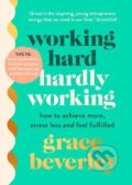 Kniha: Working Hard, Hardly Working (Grace Beverley). Cornerstone, 2021 Kniha: Working Hard, Hardly Working (Grace Beverley). Cornerstone, 2021