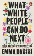 Kniha: What White People Can Do Next (Emma Dabiri). Penguin Books, 2021 Kniha: What White People Can Do Next (Emma Dabiri). Penguin Books, 2021