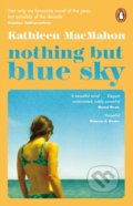 Kniha: Nothing But Blue Sky (Kathleen MacMahon). Penguin Books, 2021 Kniha: Nothing But Blue Sky (Kathleen MacMahon). Penguin Books, 2021