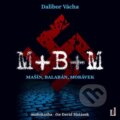 Audiokniha: M+ B+ M - Mašín, Balabán, Morávek (Dalibor Vácha). OneHotBook, 2021 Audiokniha: M+ B+ M - Mašín, Balabán, Morávek (Dalibor Vácha). OneHotBook, 2021