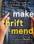 Kniha: Make Thrift Mend (Katrina Rodabaugh). Harry Abrams, 2021 Kniha: Make Thrift Mend (Katrina Rodabaugh). Harry Abrams, 2021