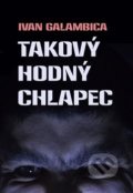 Kniha: Takový hodný chlapec (Ivan Galambica). Martin Koláček - E-knihy jedou, 2021 Kniha: Takový hodný chlapec (Ivan Galambica). Martin Koláček - E-knihy jedou, 2021