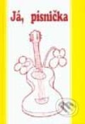 Kniha: Já, písnička - 2. díl (Autorský kolektiv). Nakladatelství Music Cheb, 1994 Kniha: Já, písnička - 2. díl (Autorský kolektiv). Nakladatelství Music Cheb, 1994