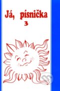 Kniha: Já & písnička 3 (Autorský kolektiv). Nakladatelství Music Cheb, 1995 Kniha: Já & písnička 3 (Autorský kolektiv). Nakladatelství Music Cheb, 1995