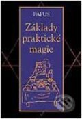 Kniha: Základy praktické magie (Gérard Encausse-Papus). Volvox Globator, 2001 Kniha: Základy praktické magie (Gérard Encausse-Papus). Volvox Globator, 2001