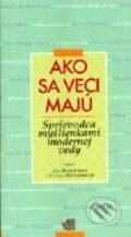 Kniha: Ako sa veci majú (John Brockman a Katinka Matsonová). Archa, 1996 Kniha: Ako sa veci majú (John Brockman a Katinka Matsonová). Archa, 1996