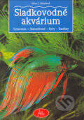 Kniha: Sladkovodné akvárium (Hans J. Mayland). Art Area, 1999 Kniha: Sladkovodné akvárium (Hans J. Mayland). Art Area, 1999