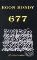 Kniha: 677 (Egon Bondy). Zvláštní vydání, 2001 Kniha: 677 (Egon Bondy). Zvláštní vydání, 2001