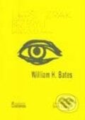 Lepší zrak bez brýlí Batesovou metodou - William H. Bates, Akasha, 2000